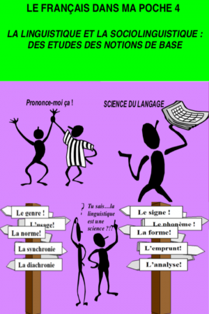 Cover of LE FRANÇAIS DANS MA POCHE 4 LA LINGUISTIQUE ET LA SOCIOLINGUISTIQUE : DES ETUDES DES NOTIONS DE BASE