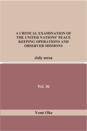 Cover of A CRITICAL EXAMINATION OF THE UNITED NATIONS’ PEACE KEEPING OPERATIONS AND OBSERVER MISSIONS