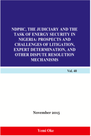 Cover of NDPHC, THE JUDICIARY AND THE TASK OF ENERGY SECURITY IN NIGERIA: PROSPECTS AND CHALLENGES OF LITIGATION, EXPERT DETERMINATION, AND OTHER DISPUTE RESOLUTION MECHANISMS