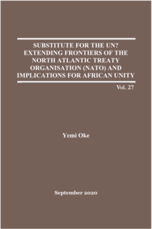 Cover of SUBSTITUTE FOR THE UN? EXTENDING FRONTIERS OF THE NORTH ATLANTIC TREATY ORGANISATION (NATO) AND IMPLICATIONS FOR AFRICAN UNITY