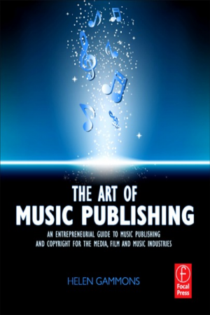 Cover of The Art of Music Publishing : an entrepreneurial guide to publishing and copyright for the music, film and media industries