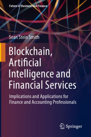 Cover of Blockchain, Artificial Intelligence And Financial Services: Implications And Applications For Finance And Accounting Professionals